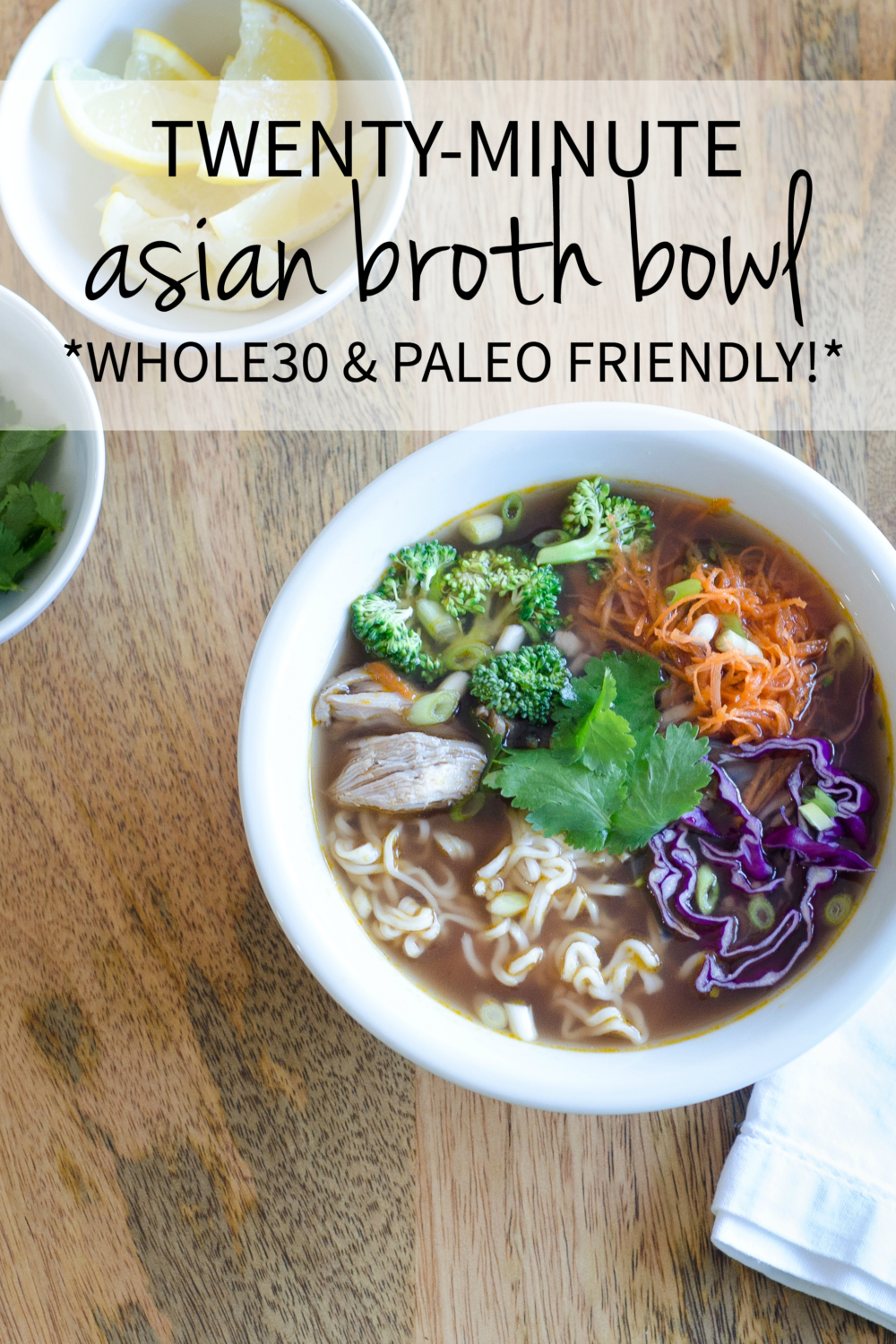 A super quick and easy asian broth bowl recipe (homemade ramen bowl) with amazing depth of flavor. Can be eaten as a Whole30 soup or Paleo soup too!