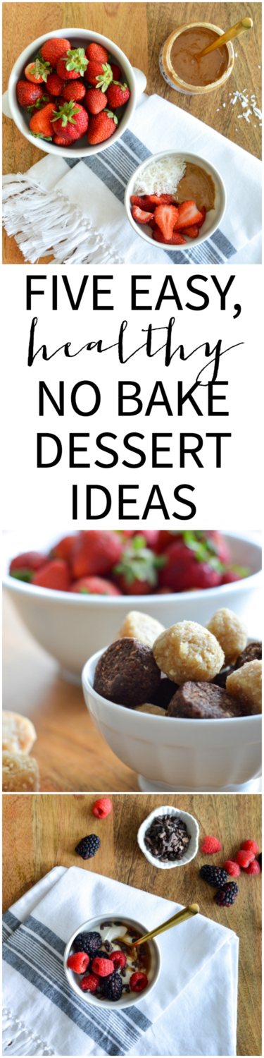 Five easy, no bake, healthy dessert ideas sure to satisfy your sweet tooth!