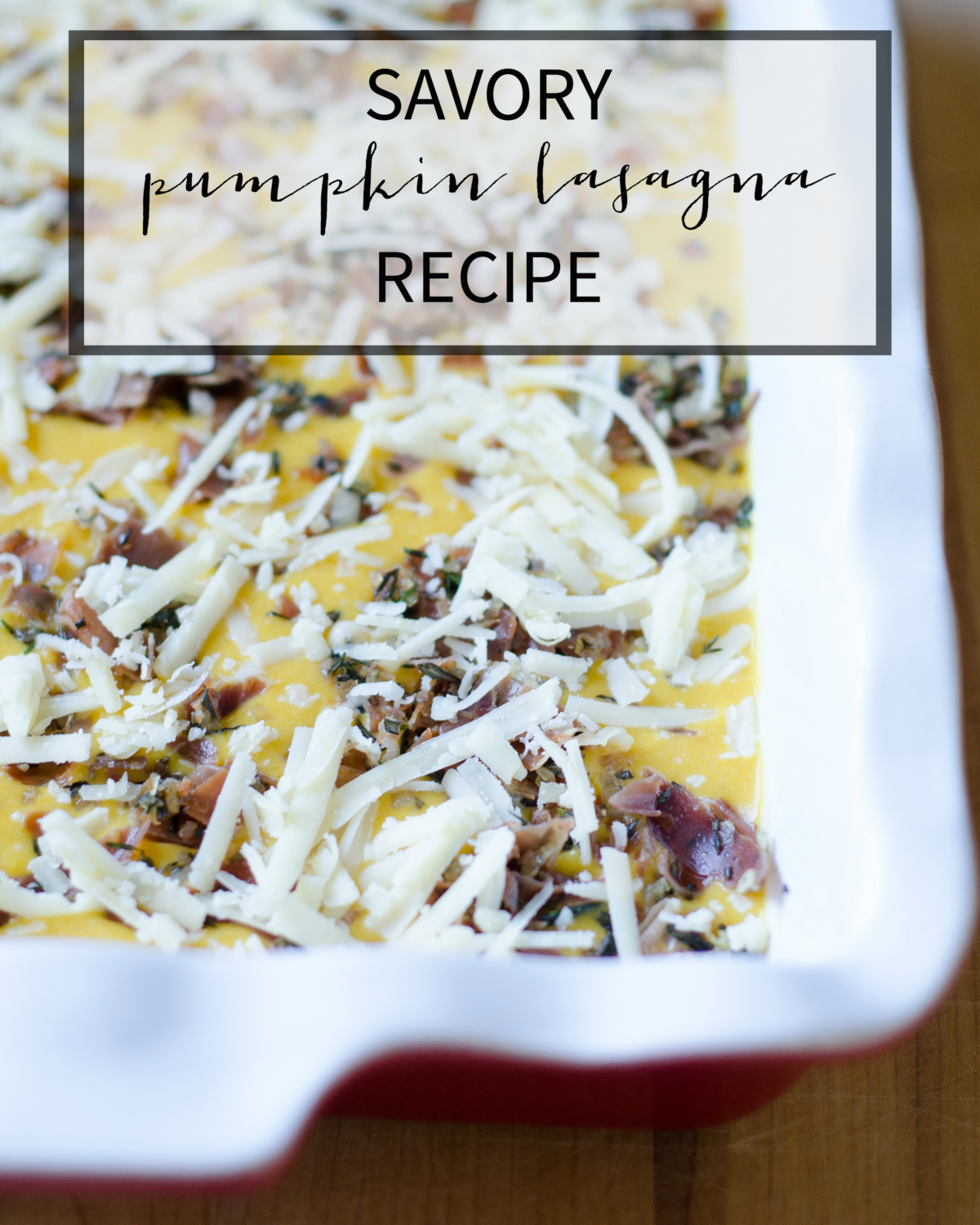 Savory pumpkin lasagna recipe featuring easy canned pumpkin, prosciutto, Gruyere cheese, rosemary, and thyme. Great make ahead recipe for a crowd but easy enough for a weeknight.