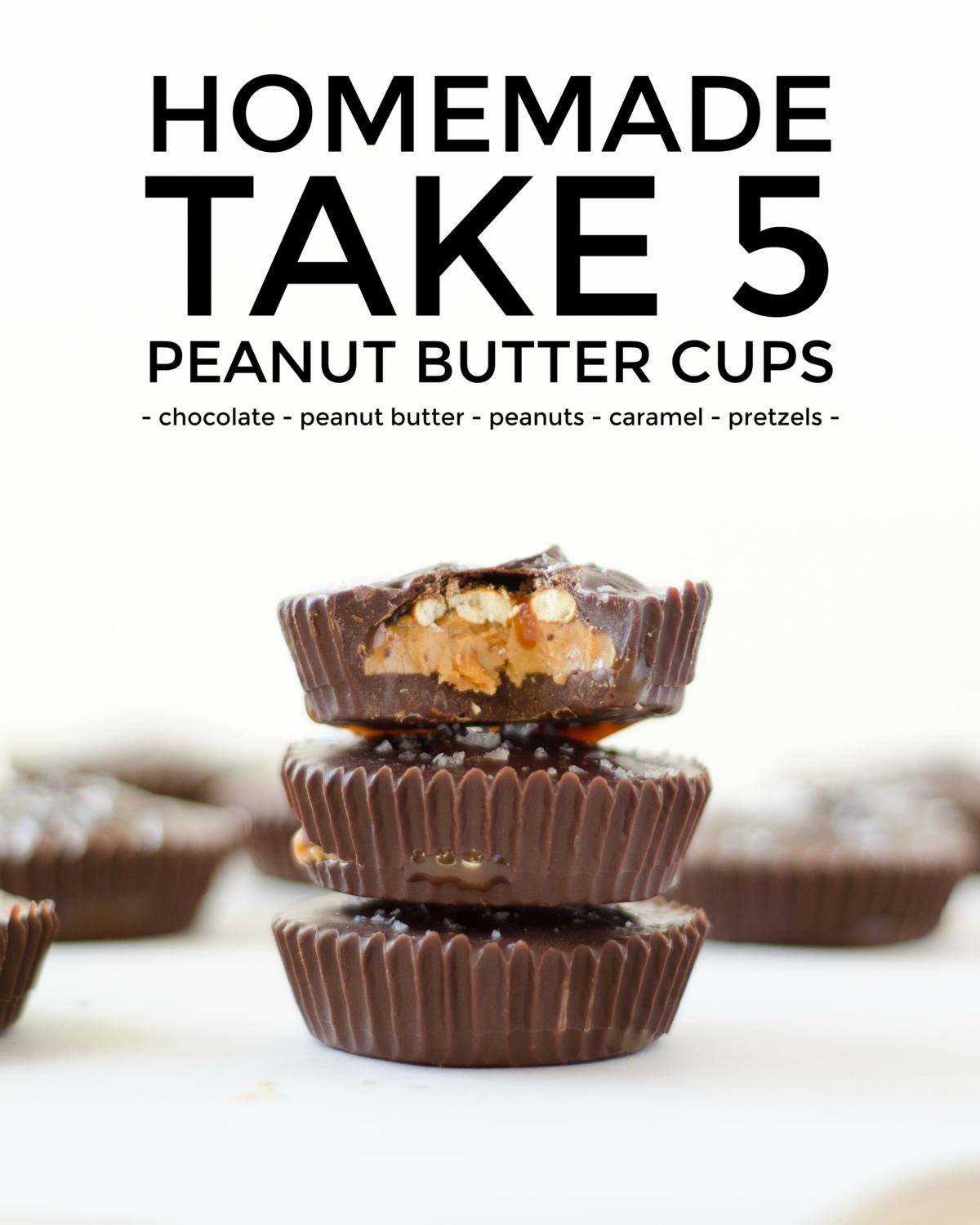 Recipe for the ultimate sweet and salty peanut butter cups filled with peanuts, peanut butter, caramel, and pretzels. A homemade Take 5 candy bar!